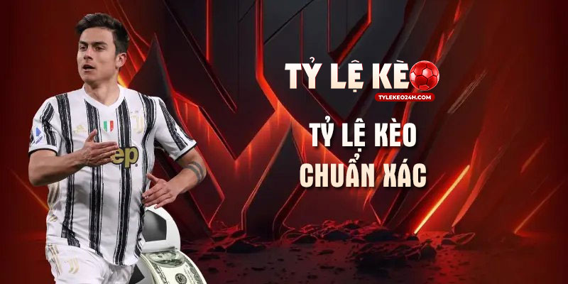 Tỷ lệ kèo chuẩn xác – Bí quyết nâng cao khả năng thắng cược