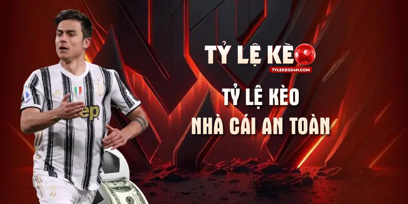 Cách chọn tỷ lệ kèo nhà cái an toàn chưa ai nói bạn