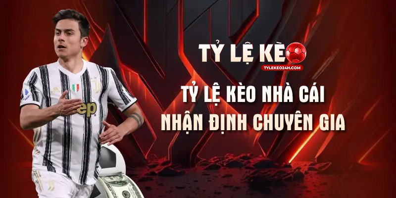 Tỷ lệ kèo nhà cái nhận định chuyên gia đánh đâu thắng đó